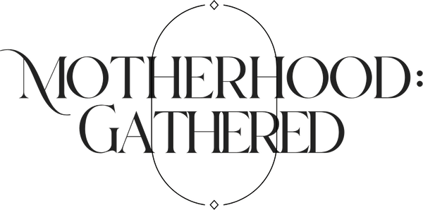 Motherhood Gathered